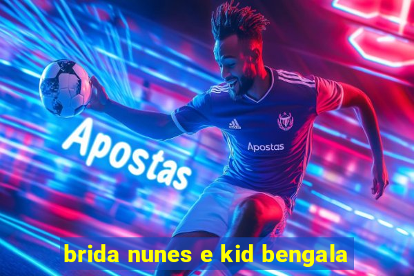 brida nunes e kid bengala